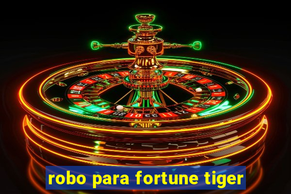 robo para fortune tiger